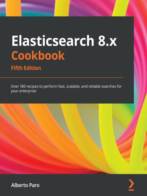 Title details for Elasticsearch 8.x Cookbook by Alberto Paro - Available